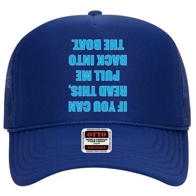 If You Can Read This Pull Me Back Into The Boat High Crown Mesh Back Trucker Hat