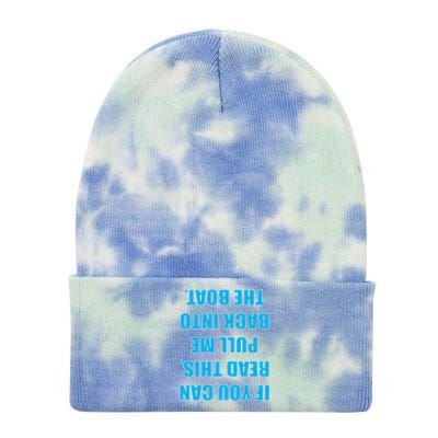 If You Can Read This Pull Me Back Into The Boat Tie Dye 12in Knit Beanie