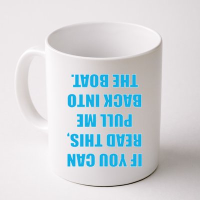 If You Can Read This Pull Me Back Into The Boat Coffee Mug