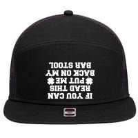 If You Can Read This Put Me Back On My Bar Stool St Patrick's Day 7 Panel Mesh Trucker Snapback Hat