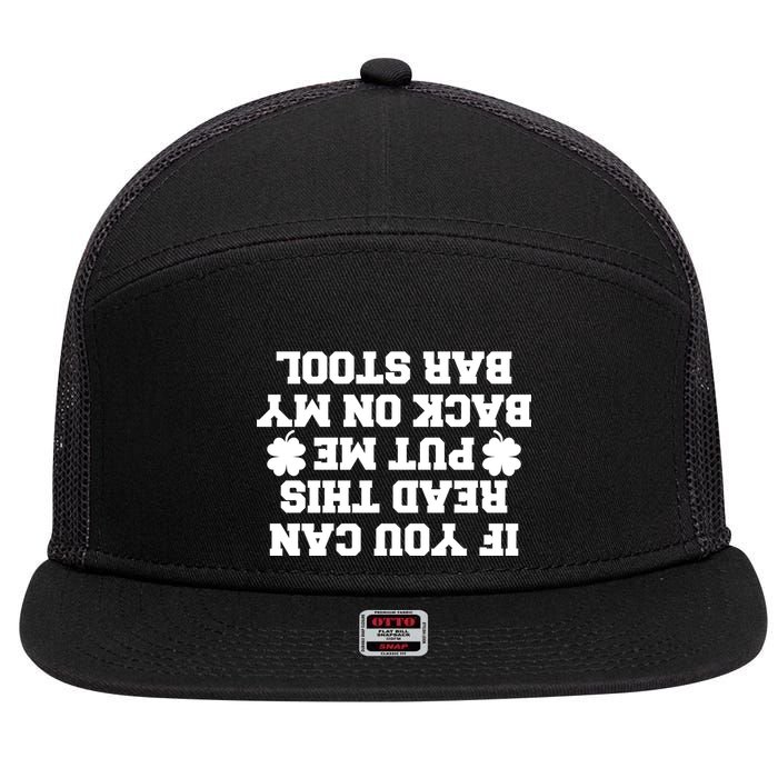 If You Can Read This Put Me Back On My Bar Stool St Patrick's Day 7 Panel Mesh Trucker Snapback Hat