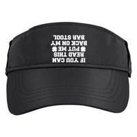 If You Can Read This Put Me Back On My Bar Stool St Patrick's Day Adult Drive Performance Visor