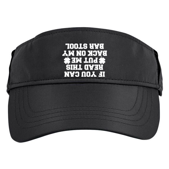 If You Can Read This Put Me Back On My Bar Stool St Patrick's Day Adult Drive Performance Visor