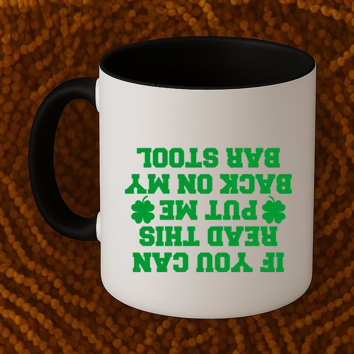 If You Can Read This Put Me Back On My Bar Stool St Patrick's Day Mug