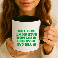 If You Can Read This Put Me Back On My Bar Stool St Patrick's Day Mug