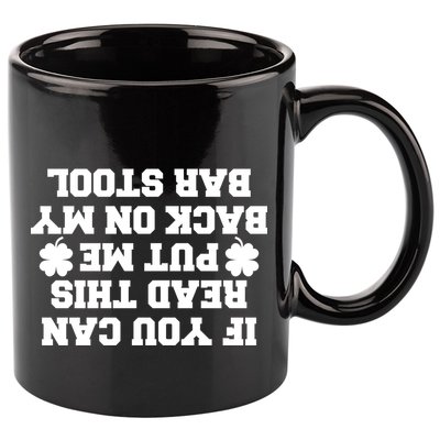 If You Can Read This Put Me Back On My Bar Stool St Patrick's Day 11oz C Handle Ceramic Mug