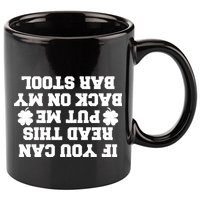 If You Can Read This Put Me Back On My Bar Stool St Patrick's Day 11oz C Handle Ceramic Mug