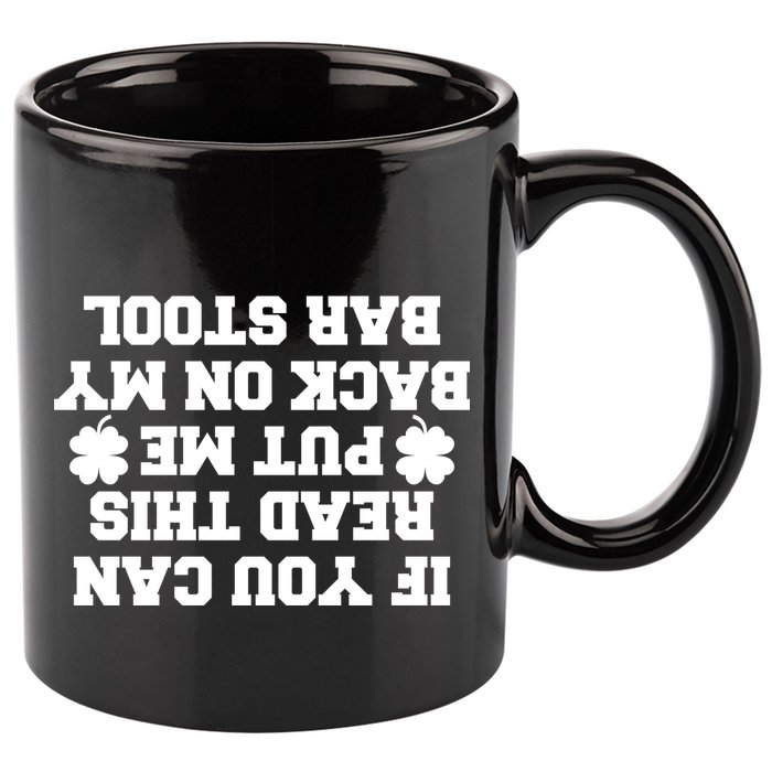 If You Can Read This Put Me Back On My Bar Stool St Patrick's Day 11oz C Handle Ceramic Mug