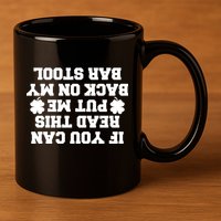 If You Can Read This Put Me Back On My Bar Stool St Patrick's Day 11oz C Handle Ceramic Mug