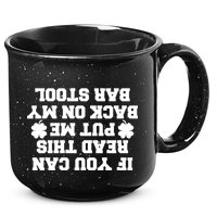 If You Can Read This Put Me Back On My Bar Stool St Patrick's Day 15oz Campfire Ceramic Mug