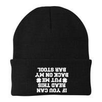 If You Can Read This Put Me Back On My Bar Stool St Patrick's Day Beanie
