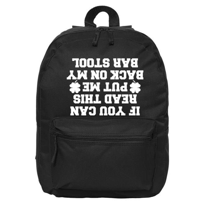 If You Can Read This Put Me Back On My Bar Stool St Patrick's Day 16 in Basic Backpack