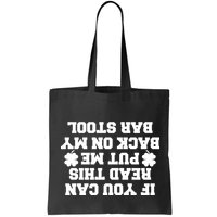 If You Can Read This Put Me Back On My Bar Stool St Patrick's Day Bag