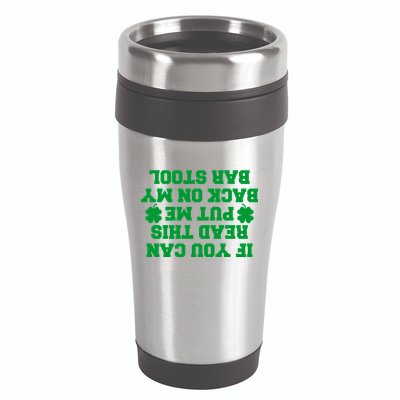 If You Can Read This Put Me Back On My Bar Stool St Patrick's Day 16oz Travel Tumbler