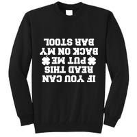 If You Can Read This Put Me Back On My Bar Stool St Patrick's Day Tall Sweatshirt