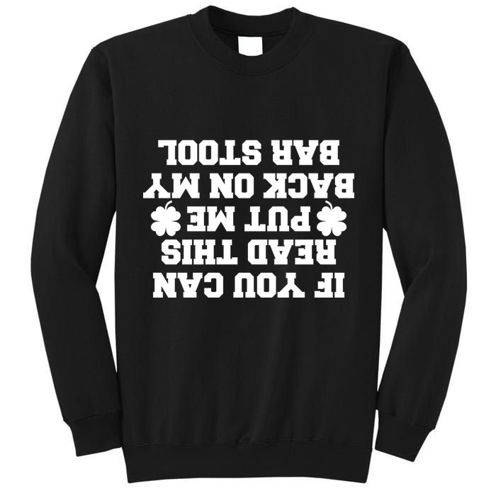 If You Can Read This Put Me Back On My Bar Stool St Patrick's Day Tall Sweatshirt
