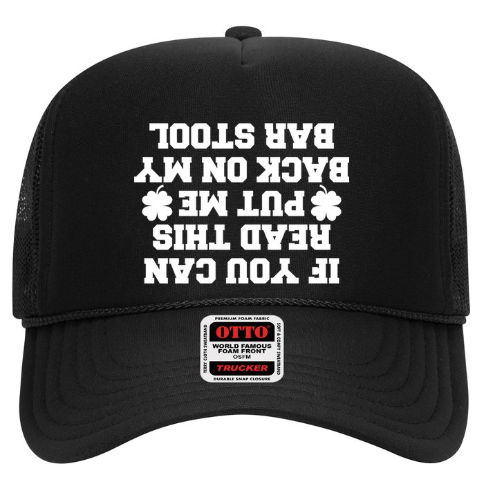 If You Can Read This Put Me Back On My Bar Stool St Patrick's Day Trucker Hat
