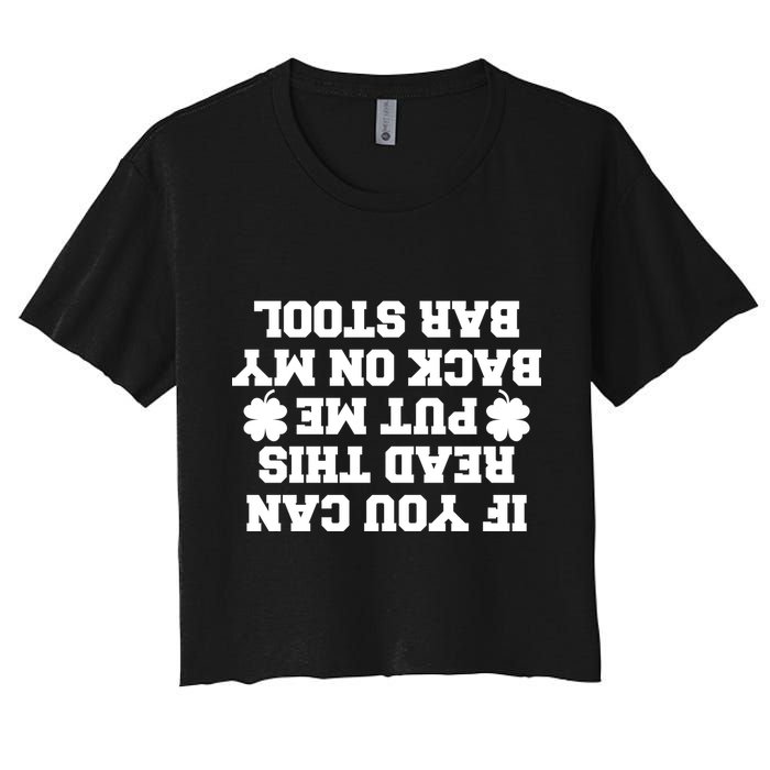 If You Can Read This Put Me Back On My Bar Stool St Patrick's Day Crop Top