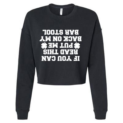 If You Can Read This Put Me Back On My Bar Stool St Patrick's Day Cropped Pullover Crew