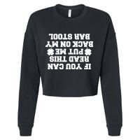 If You Can Read This Put Me Back On My Bar Stool St Patrick's Day Cropped Pullover Crew