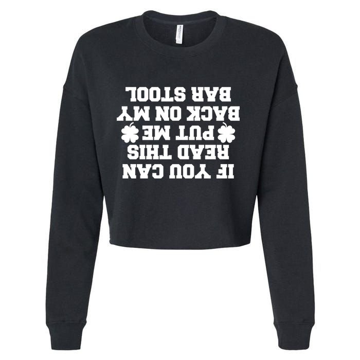 If You Can Read This Put Me Back On My Bar Stool St Patrick's Day Cropped Pullover Crew