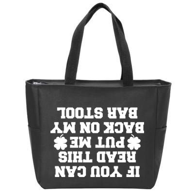 If You Can Read This Put Me Back On My Bar Stool St Patrick's Day Zip Tote Bag