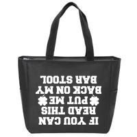 If You Can Read This Put Me Back On My Bar Stool St Patrick's Day Zip Tote Bag