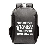 If You Can Read This Put Me Back On My Bar Stool St Patrick's Day Vector Backpack