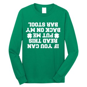 If You Can Read This Put Me Back On My Bar Stool St Patrick's Day Long Sleeve Shirt