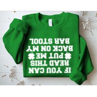 If You Can Read This Put Me Back On My Bar Stool St Patrick's Day Sweatshirt