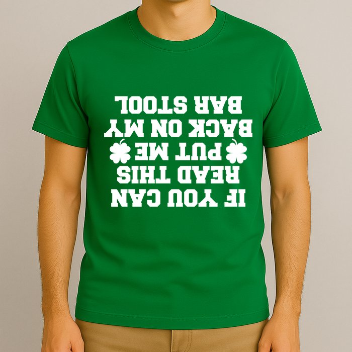 If You Can Read This Put Me Back On My Bar Stool St Patrick's Day T-Shirt