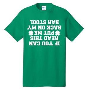 If You Can Read This Put Me Back On My Bar Stool St Patrick's Day Tall T-Shirt