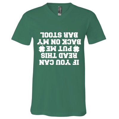 If You Can Read This Put Me Back On My Bar Stool St Patrick's Day V-Neck T-Shirt