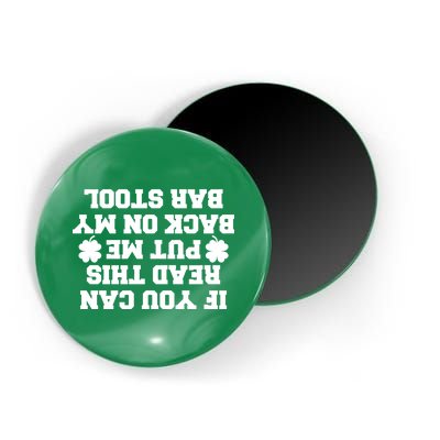 If You Can Read This Put Me Back On My Bar Stool St Patrick's Day Magnet