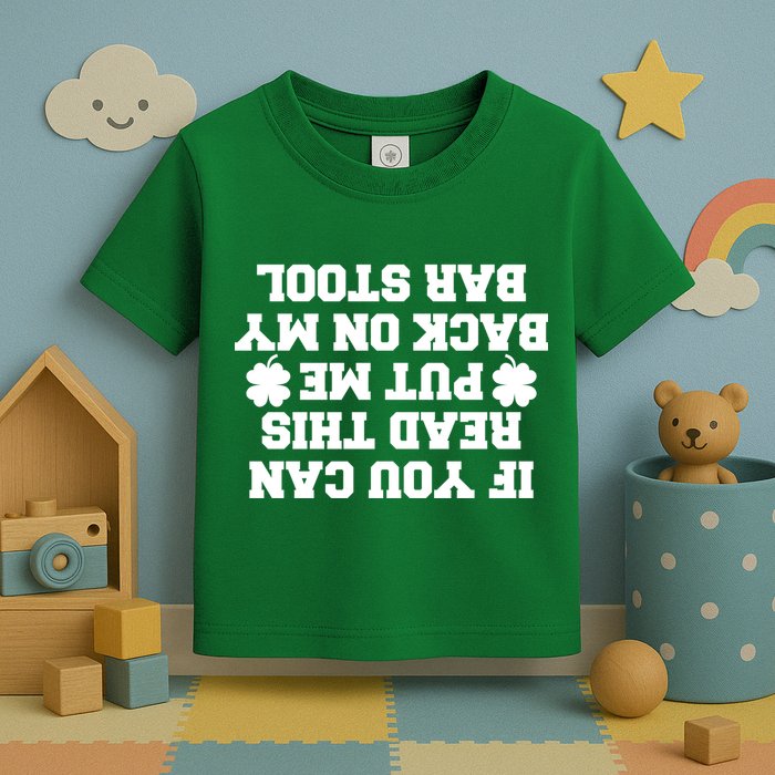If You Can Read This Put Me Back On My Bar Stool St Patrick's Day Toddler T-Shirt