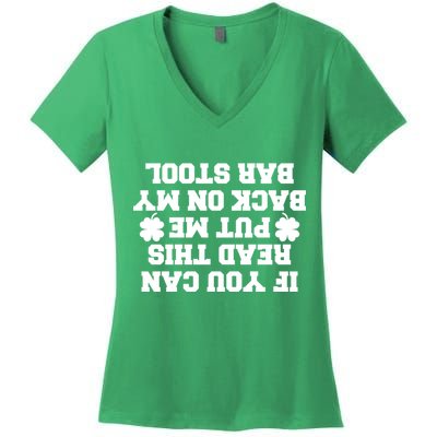 If You Can Read This Put Me Back On My Bar Stool St Patrick's Day Women's V-Neck T-Shirt