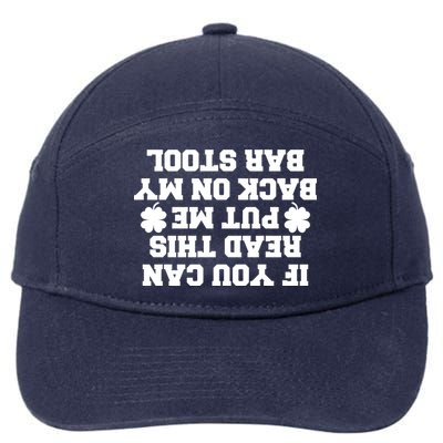 If You Can Read This Put Me Back On My Bar Stool St Patrick's Day 7-Panel Snapback Hat