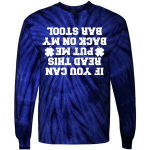 If You Can Read This Put Me Back On My Bar Stool St Patrick's Day Tie-Dye Long Sleeve Shirt