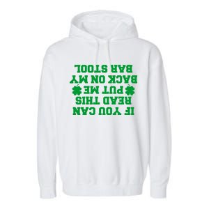 If You Can Read This Put Me Back On My Bar Stool St Patrick's Day Garment-Dyed Fleece Hoodie