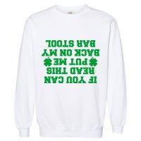 If You Can Read This Put Me Back On My Bar Stool St Patrick's Day Garment-Dyed Sweatshirt