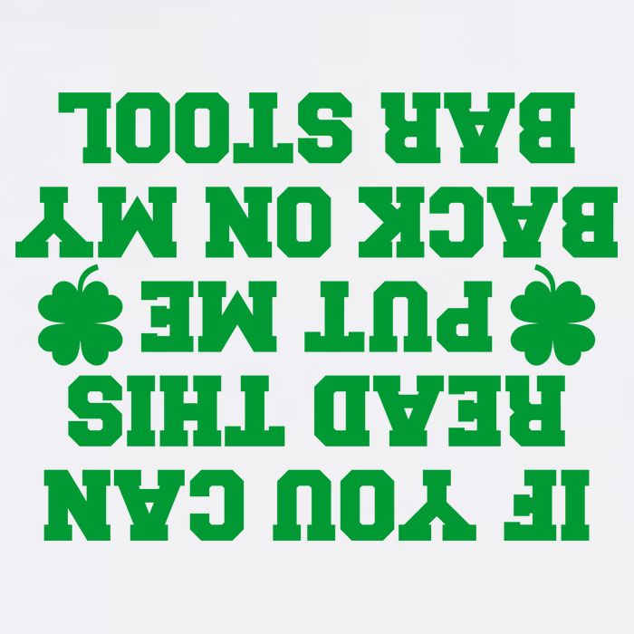 If You Can Read This Put Me Back On My Bar Stool St Patrick's Day Garment-Dyed Sweatshirt