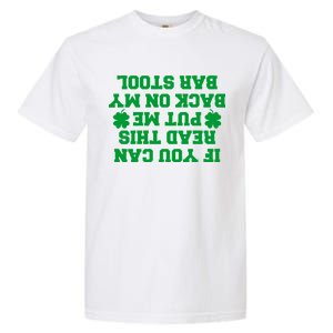 If You Can Read This Put Me Back On My Bar Stool St Patrick's Day Garment-Dyed Heavyweight T-Shirt