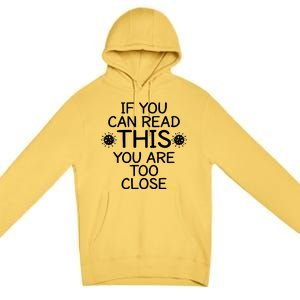 If You Can Read This You Are Too Close Social Distancing Premium Pullover Hoodie