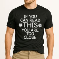 If You Can Read This You Are Too Close Social Distancing Performance Shirt