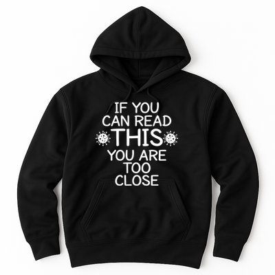 If You Can Read This You Are Too Close Social Distancing Hoodie