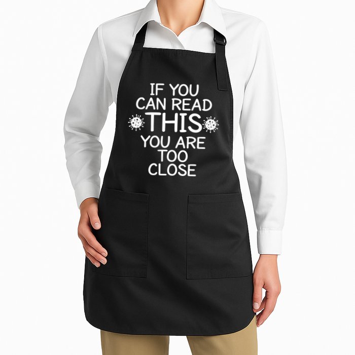 If You Can Read This You Are Too Close Social Distancing Full-Length Apron With Pockets