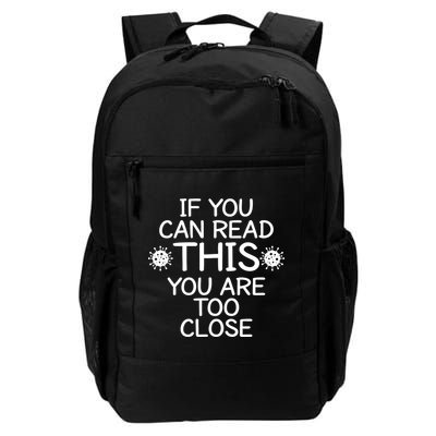 If You Can Read This You Are Too Close Social Distancing Daily Commute Backpack