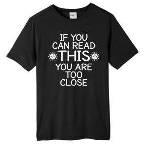 If You Can Read This You Are Too Close Social Distancing Tall Fusion ChromaSoft Performance T-Shirt