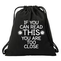 If You Can Read This You Are Too Close Social Distancing Drawstring Bag