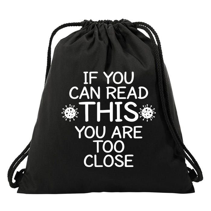 If You Can Read This You Are Too Close Social Distancing Drawstring Bag